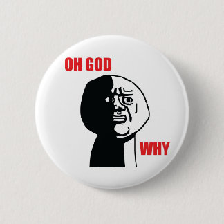Badge Rond 5 Cm Oh Dieu pourquoi - bouton de Pinback