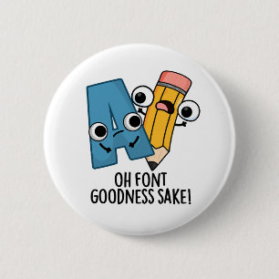 Badge Rond 5 Cm Oh Font Goodness Sake Funny Type Pun