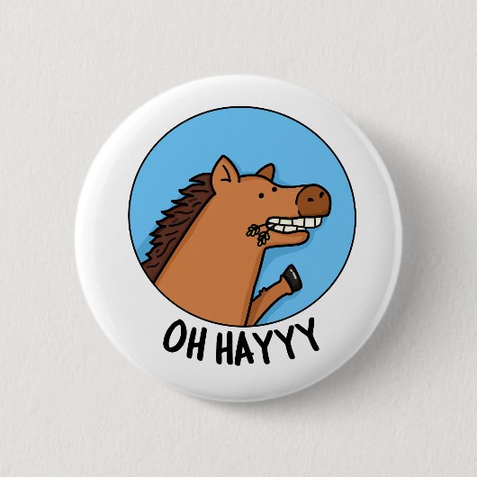 Badge Rond 5 Cm Oh Hayyyyy Funny Horse Pun (Devant)