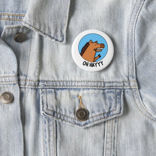 Badge Rond 5 Cm Oh Hayyyyy Funny Horse Pun (En situation)