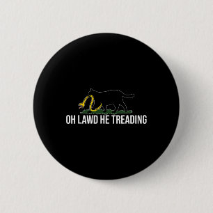 Badge Rond 5 Cm Oh Lawd Il Frappe Un Chat Sans Enfant Dame Démocra