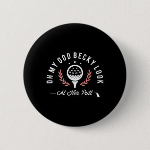 Badge Rond 5 Cm Oh Mon Dieu Becky Regarde Son Putt Drôle Golfeur d