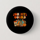 Badge Rond 5 Cm Oh My Gourd Pumpkins Funny Fall Autumn Thanksgivin (Devant)