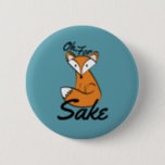 Badge Rond 5 Cm Oh, Pour Fox Sake<br><div class="desc">Montrez votre attitude malsaine de la façon la plus drôle possible avec ce design "Oh,  For Fox Sake". Ce renard boisé humoristiquement adorable est associé avec du texte noir dans une police joliment écrite. La couleur et la police de l'arrière - plan peuvent être customisées à votre goût.</div>