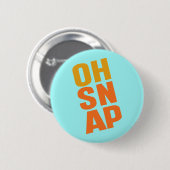 Badge Rond 5 Cm Oh Snap (Devant & derrière)