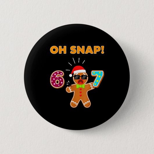 Badge Rond 5 Cm Oh Snap 67 Six Seven Meme Gingerbread Man Funny 67 (Devant)