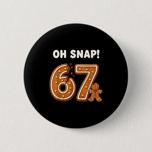 Badge Rond 5 Cm Oh Snap 67 Six Seven Mème Homme en pain d'épice Dr