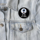 Badge Rond 5 Cm Oh The Eye-rony Funny Eyeball Pun Dark BG (En situation)