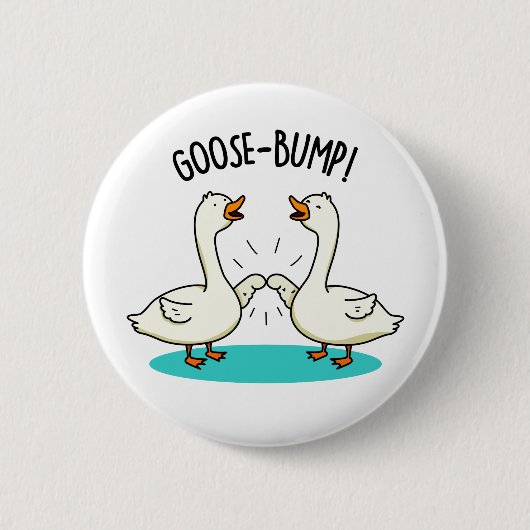 Badge Rond 5 Cm Oie Bumps Drôle animal Pun (Devant)