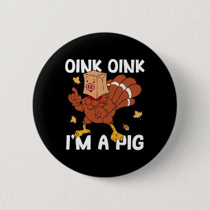 Badge Rond 5 Cm Oink I'm A Pig Turkey Automne Automne Yall Thanksg