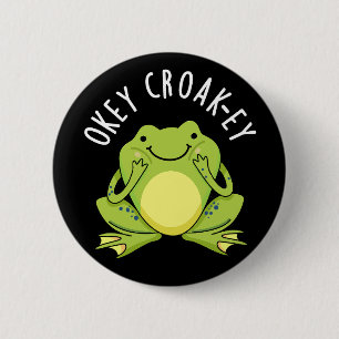 Badge Rond 5 Cm Okey Croak ey Funny Frog Pun Dark BG
