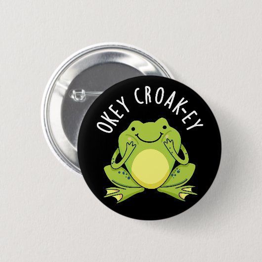 Badge Rond 5 Cm Okey Croak ey Funny Frog Pun Dark BG (Devant & derrière)
