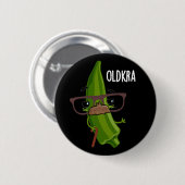 Badge Rond 5 Cm Old kra Funny Okra Pun Dark BG (Devant & derrière)