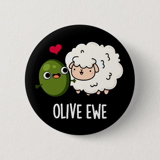 Badge Rond 5 Cm Olive Ewe drôle Amour Pun Dark BG (Devant)