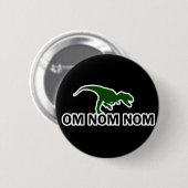 Badge Rond 5 Cm Om Nom Nom Nom Dinosaur Rawr a faim (Devant & derrière)