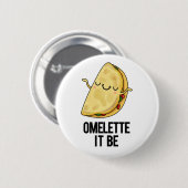 Badge Rond 5 Cm Ome-lette It Be Funny Omelet Pun (Devant & derrière)