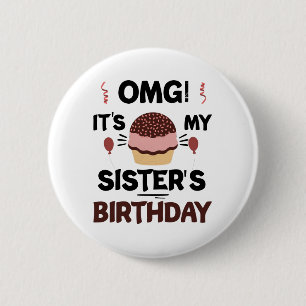 Badge Rond 5 Cm Omg C'est l'anniversaire de ma soeur T-shirt d'ann