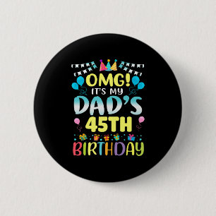 Badge Rond 5 Cm Omg C'Est Mes Dads 45e Anniversaire Doux 45 Ans P