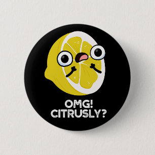 Badge Rond 5 Cm OMG Citrusy Funny Fruit Citrus Pun Dark BG