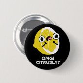 Badge Rond 5 Cm OMG Citrusy Funny Fruit Citrus Pun Dark BG (Devant & derrière)