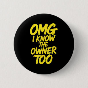 Badge Rond 5 Cm Omg Je Connais Le Propriétaire Trop Drôle Citation