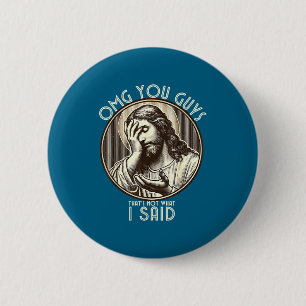 Badge Rond 5 Cm Omg les gars je n'ai jamais dit ça Citation drôle