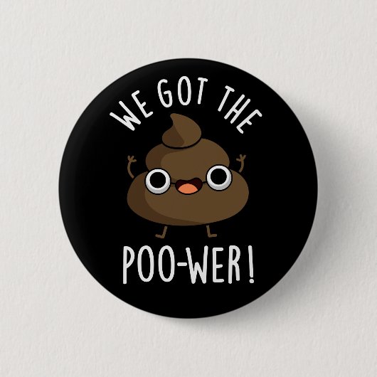 Badge Rond 5 Cm On A Le Poo-wer Drôle Poop Pun Dark BG (Devant)