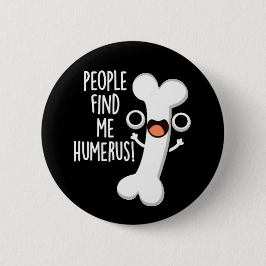 Badge Rond 5 Cm On Me Trouve Humerus Funny Bone Pun Dark BG (Devant)