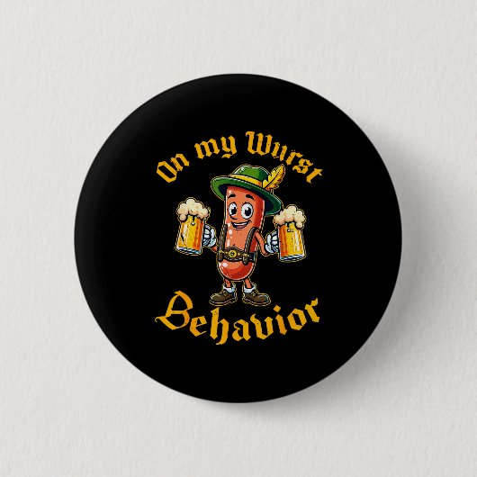 Badge Rond 5 Cm On My Wurst Behavior Funny German Men Women (Devant)