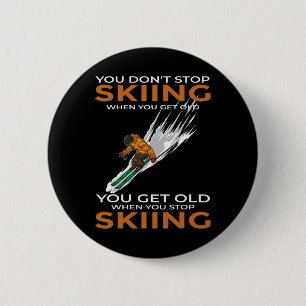 Badge Rond 5 Cm On ne cesse pas de skier quand on vieillit skieur