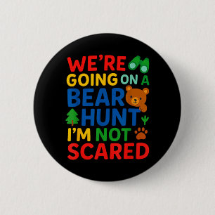 Badge Rond 5 Cm On Va Partir à la Chasse aux Ours J'ai Pas Peur