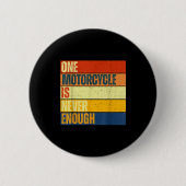 Badge Rond 5 Cm One Motorcycle Is Never Enough  (Devant)