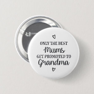 Badge Rond 5 Cm Only the best mums get promoted to grandma ♥