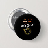 Badge Rond 5 Cm Only The Holy Ghost - Funny Anti Halloween Christi (Devant & derrière)