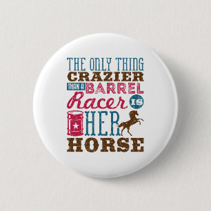 Badge Rond 5 Cm Only Thing Crazier Than Barrel Racer Is Her Horse