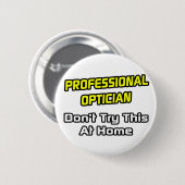 Badge Rond 5 Cm Opticien Professionnel .. Plaisanterie (Devant & derrière)