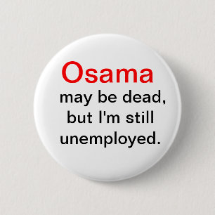 Badge Rond 5 Cm Osama est mort, je suis bouton sans emploi
