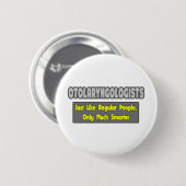 Badge Rond 5 Cm Otolaryngologues ... Plus intelligent (Devant & derrière)