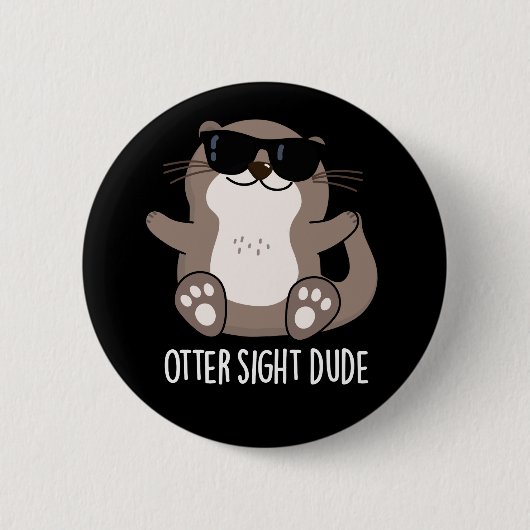 Badge Rond 5 Cm Otter Sight Dude Funny Animal Pun Dark BG (Devant)