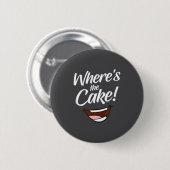 Badge Rond 5 Cm Où est le gâteau (Devant & derrière)