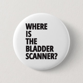 Badge Rond 5 Cm Où Est Le Scanner De Vessie ? | Funny Médicale
