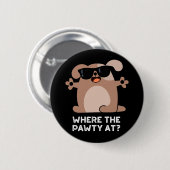Badge Rond 5 Cm Où La Pawty À Funny Doggie Chien Pun Dark BG (Devant & derrière)