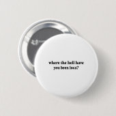 Badge Rond 5 Cm Où L'Enfer T'A Été Loca (Devant & derrière)
