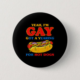 Badge Rond 5 Cm Ouais gay a une envie de hot dogs mème drôle