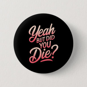 Badge Rond 5 Cm Ouais mais es-tu mort_ Motivation Fitness Gym 