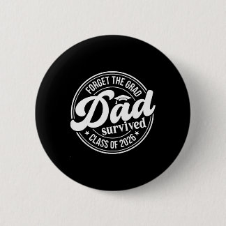 Badge Rond 5 Cm Oublie le diplômé Papa a survécu Cl de 2026 Senior