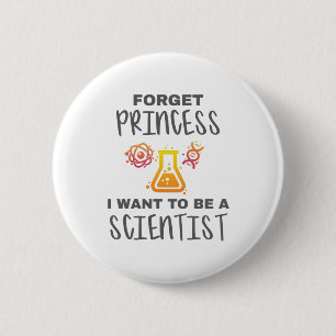Badge Rond 5 Cm Oubliez La Princesse Veut Être Un Jeune Scientifiq