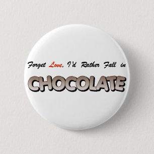 Badge Rond 5 Cm Oubliez l'amour, je tomberait plutôt en chocolat