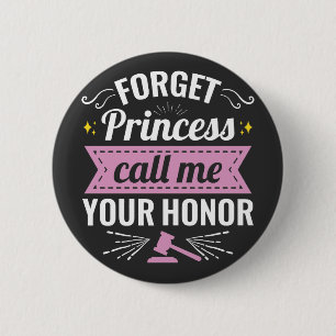 Badge Rond 5 Cm Oubliez Princesse Appelez-Moi Votre Honneur futur