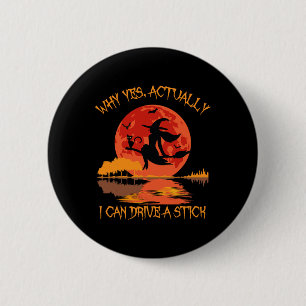 Badge Rond 5 Cm Oui En Fait Je Peux Conduire Un Bâton Halloween 20